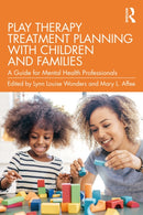 Play Therapy Treatment Planning with Children and Families : A Guide for Mental Health Professionals-9781032363622