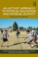An Activist Approach to Physical Education and Physical Activity : Imagining What Might Be-9781032363905