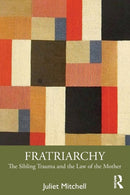 Fratriarchy : The Sibling Trauma and the Law of the Mother-9781032364407