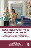 Coaching Students in Higher Education : A Solution-Focused Approach to Retention, Performance and Wellbeing-9781032364698