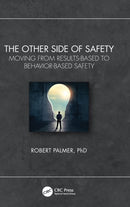 The Other Side of Safety : Moving from Results-Based to Behavior-Based Safety-9781032365565