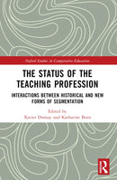 The Status of the Teaching Profession : Interactions Between Historical and New Forms of Segmentation-9781032366036