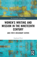 Women's Writing and Mission in the Nineteenth Century : Jane Eyre's Missionary Sisters-9781032366234