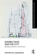 Sverre Fehn and the City: Rethinking Architecture's Urban Premises-9781032366517