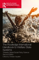 The Routledge International Handbook to Welfare State Systems : Towards Global Social Policy Science-9781032366586
