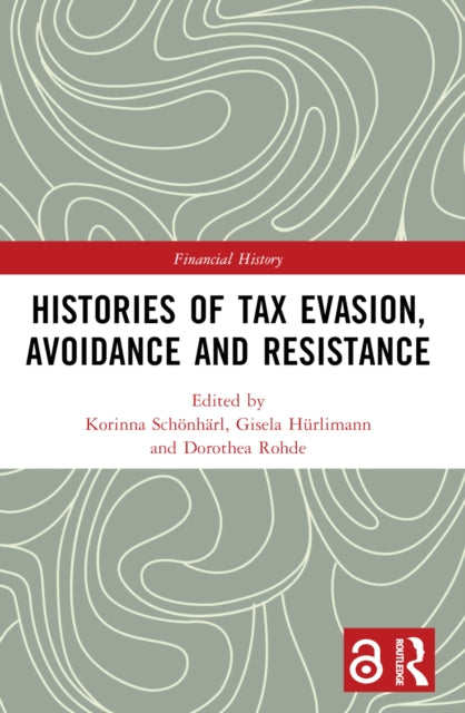 Histories of Tax Evasion, Avoidance and Resistance-9781032366746