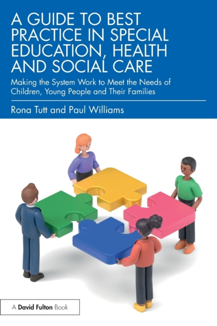 A Guide to Best Practice in Special Education, Health and Social Care : Making the System Work to Meet the Needs of Children, Young People and Their Families-9781032366753