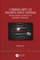 Cybersecurity of Discrete Event Systems : From Smart Attacks to Resilient Defence-9781032368108