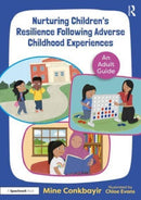 Nurturing Children's Resilience Following Adverse Childhood Experiences : An Adult Guide-9781032368184