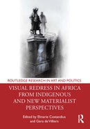 Visual Redress in Africa from Indigenous and New Materialist Perspectives-9781032368542