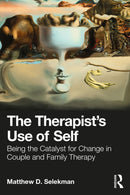 The Therapist's Use of Self : Being the Catalyst for Change in Couple and Family Therapy-9781032369167