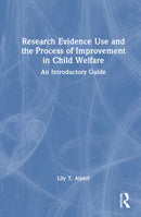 Research Evidence Use and the Process of Improvement in Child Welfare