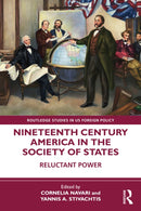 Nineteenth Century America in the Society of States : Reluctant Power-9781032370231