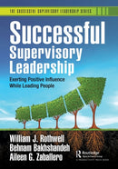 Successful Supervisory Leadership : Exerting Positive Influence While Leading People-9781032370606