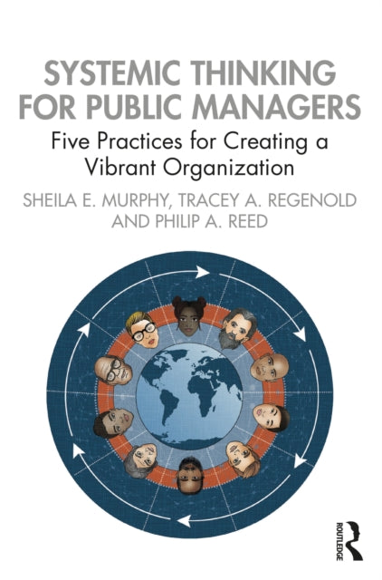 Systemic Thinking for Public Managers : Five Practices for Creating a Vibrant Organization-9781032370668