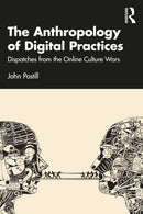 The Anthropology of Digital Practices : Dispatches from the Online Culture Wars-9781032370828