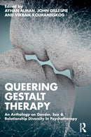 Queering Gestalt Therapy : An Anthology on Gender, Sex & Relationship Diversity in Psychotherapy-9781032371092