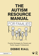 The Autism Resource Manual for Families : Practical Strategies for Parents and Family Support Professionals-9781032371191