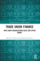 Trade Union Finance : How Labor Organizations Raise and Spend Money-9781032371399