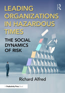 Leading Organizations in Hazardous Times : The Social Dynamics of Risk-9781032371696
