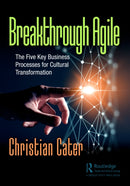Breakthrough Agile : The Five Key Business Processes for Cultural Transformation-9781032371764