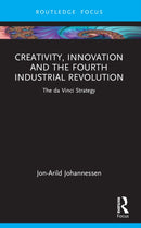 Creativity, Innovation and the Fourth Industrial Revolution : The da Vinci Strategy-9781032371832