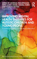 Improving Mental Health Therapies for Autistic Children and Young People : Promoting Self-agency, Curiosity and Collaboration-9781032372525
