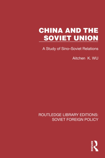 China and the Soviet Union : A Study of Sino-Soviet Relations-9781032373065