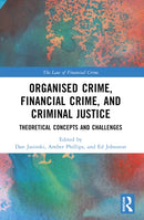 Organised Crime, Financial Crime, and Criminal Justice : Theoretical Concepts and Challenges-9781032373331