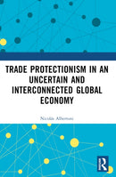Trade Protectionism in an Uncertain and Interconnected Global Economy-9781032374796