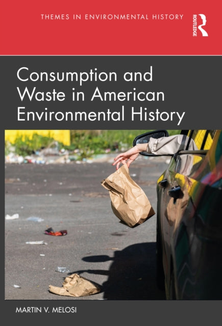 Consumption and Waste in American Environmental History-9781032375168