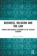 Business, Religion and the Law : Church and Business Autonomy in The Secular Economy-9781032375656