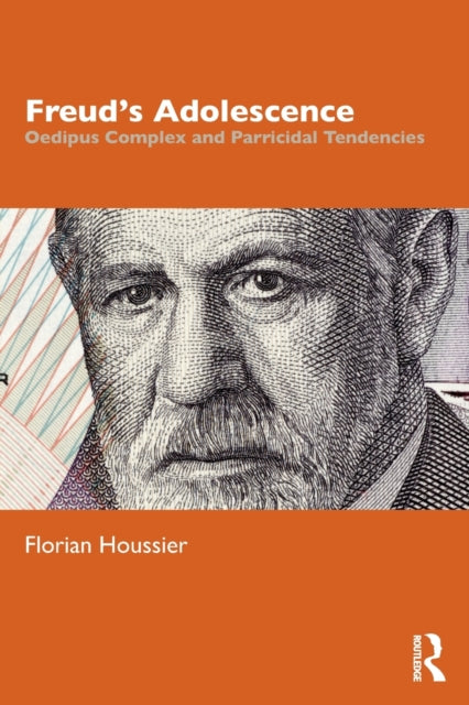 Freud's Adolescence : Oedipus Complex and Parricidal Tendencies-9781032375748