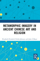 Metamorphic Imagery in Ancient Chinese Art and Religion-9781032376578