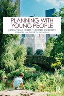 Planning with Young People : A Practical Guide to Youth-Inclusive Urban Planning in Schools-9781032376813