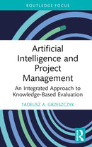 Artificial Intelligence and Project Management : An Integrated Approach to Knowledge-Based Evaluation-9781032377261