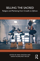 Selling the Sacred : Religion and Marketing from Crossfit to QAnon-9781032378411