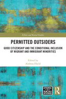 Permitted Outsiders : Good Citizenship and the Conditional Inclusion of Migrant and Immigrant Minorities-9781032378893