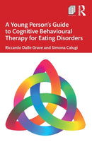A Young Person''s Guide to Cognitive Behavioural Therapy for Eating Disorders