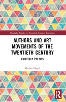 Authors and Art Movements of the Twentieth Century : Painterly Poetics-9781032379173