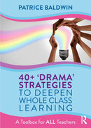 40+ ''Drama'' Strategies to Deepen Whole Class Learning