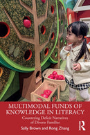 Multimodal Funds of Knowledge in Literacy : Countering Deficit Narratives of Diverse Families-9781032380209