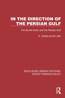 In the Direction of the Persian Gulf : The Soviet Union and the Persian Gulf-9781032380438