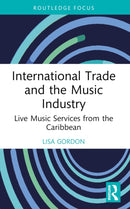 International Trade and the Music Industry : Live Music Services from the Caribbean-9781032380636