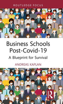 Business Schools post-Covid-19 : A Blueprint for Survival-9781032381046
