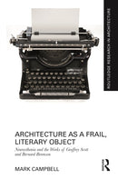 Architecture as a Frail, Literary Object : Neurasthenia and the Works of Geoffrey Scott and Bernard Berenson-9781032381886