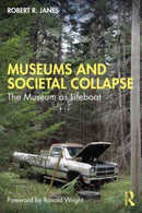 Museums and Societal Collapse : The Museum as Lifeboat-9781032382241