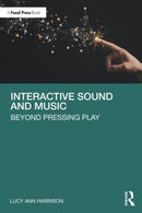 Interactive Sound and Music : Beyond Pressing Play-9781032382395