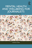 Mental Health and Wellbeing for Journalists : A Practical Guide-9781032382456