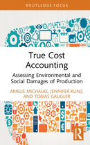 True Cost Accounting : Assessing Environmental and Social Damages of Production-9781032384665